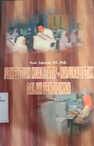 Penelitian Kualitatif-Naturalistik Dalam Pendidikan 