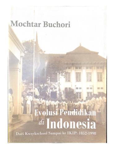 Evolusi Pendidikan di Indonesia  Dari Kweekschool Sampai Ke IKIP  1852-1998